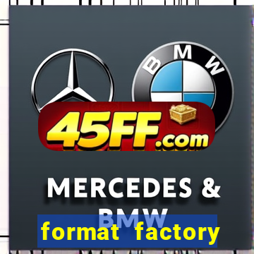 format factory windows 7